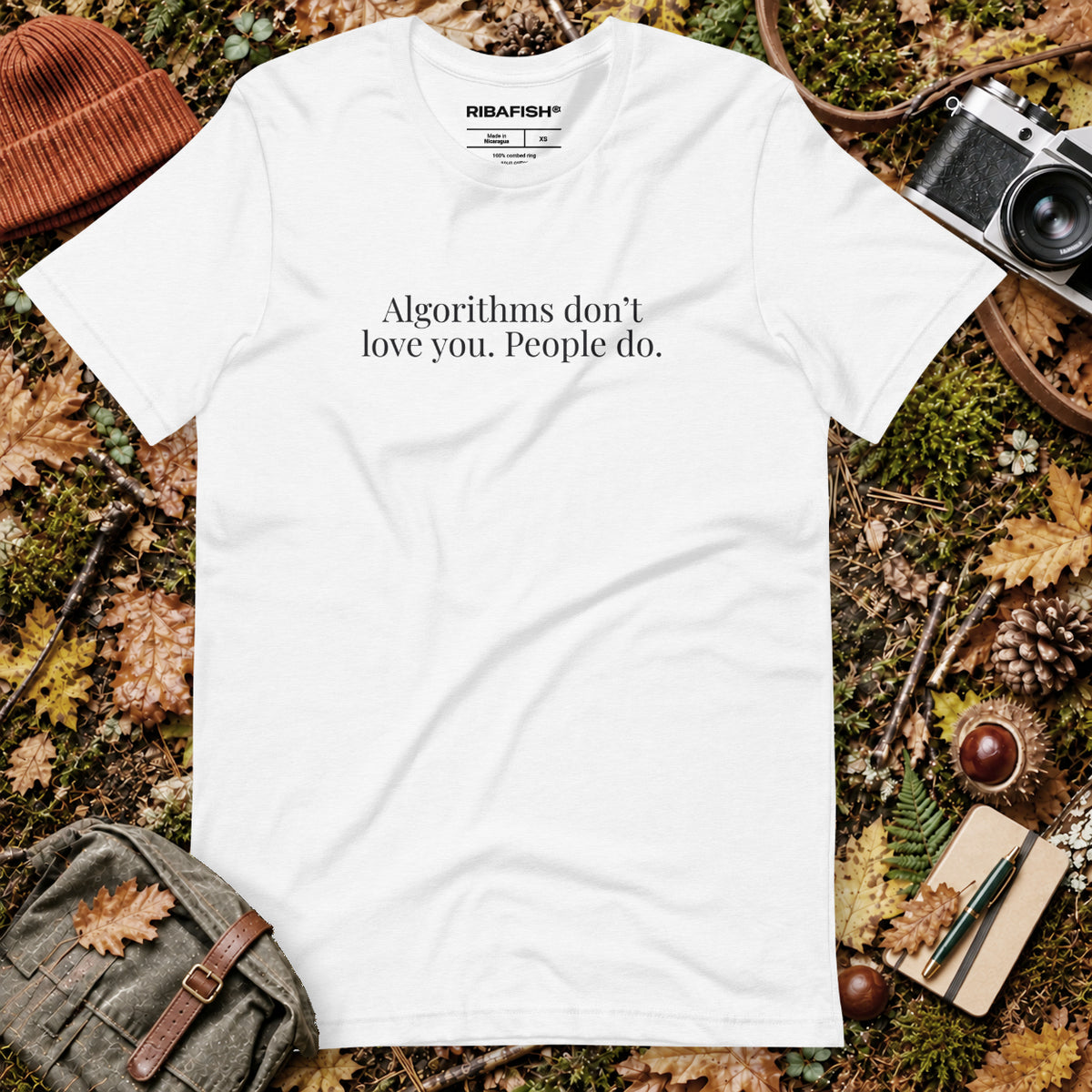 Algorithms don’t love you. People do. / Unisex t-shirt / Solid White Blend