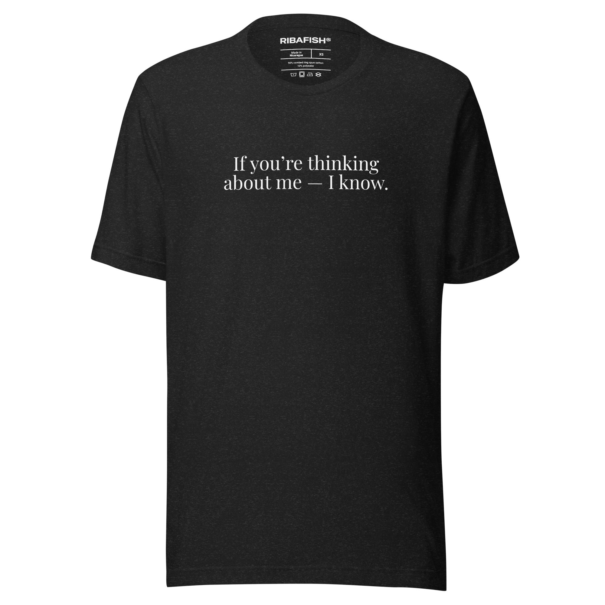 If you’re thinking about me — I know. / Unisex t-shirt / Black