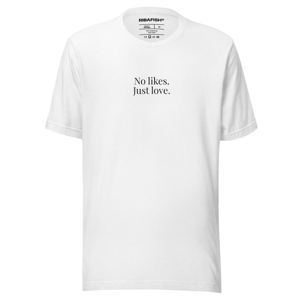 No likes. Just love. / Unisex t-shirt / White